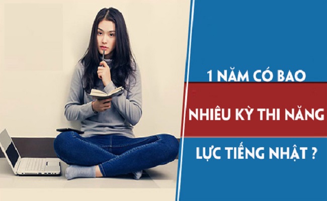 1 năm có bao nhiêu kỳ thi năng lực tiếng Nhật ?