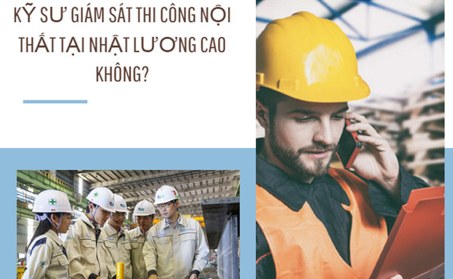 Kỹ sư giám sát thi công nội thất tại Nhật lương cao không?