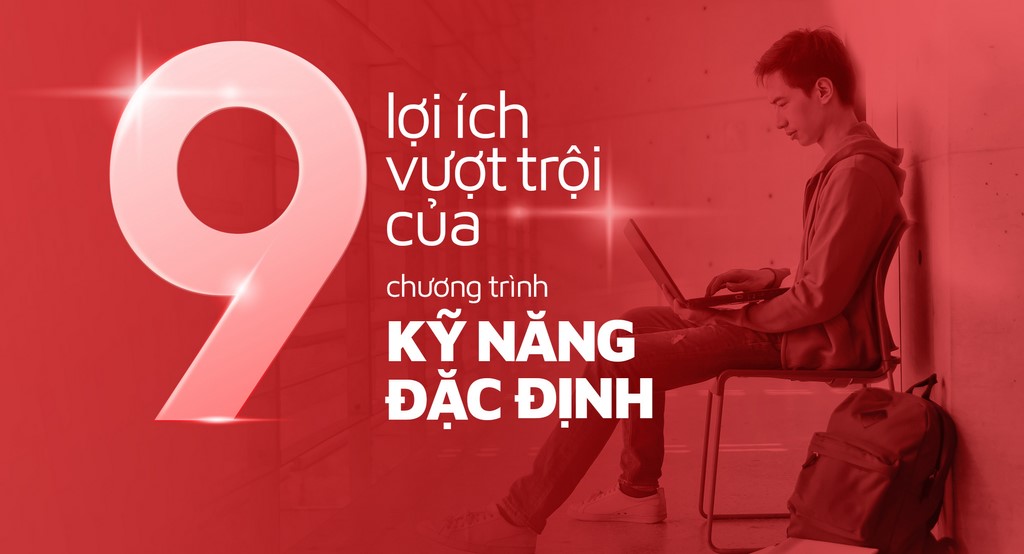 9 lợi ích vượt trội của chương trình Kỹ năng đặc định